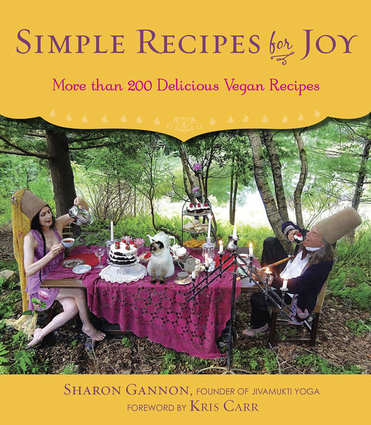 Simple Recipes for Joy: More Than 200 Delicious Vegan Recipes