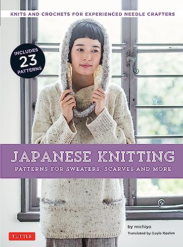 Japanese Knitting: Patterns for Sweaters, Scarves and More: Knits and crochets for experienced needle crafters