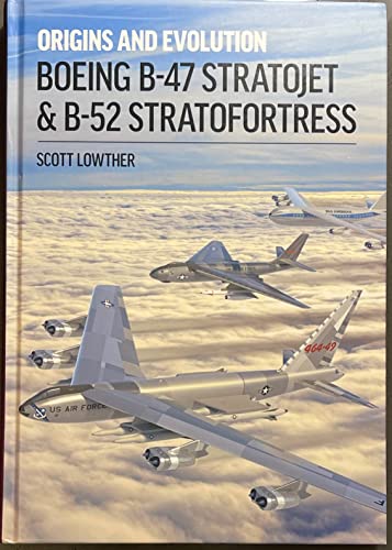 Boeing B-47 Stratojet and B-52 Stra: Origins and Evolution