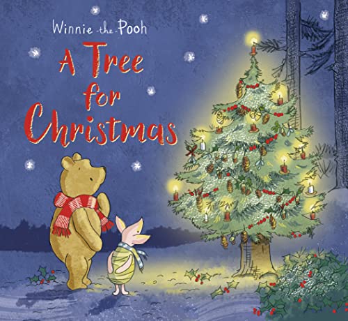 Winnie-the-Pooh: A Tree for Christmas: Picture Book: Festive Story Inspired By Milne’s Classic Stories About The Nation’s Favourite Bear